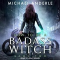 Cover: How to Be a Badass Witch II Lib/E - Tantor Audio