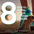Cover: 8 Keys to Mental Health Through Exercise Lib/E - Tantor Audio