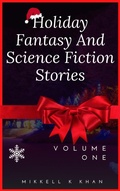Cover: Holiday Fantasy and Science Fiction Stories (Fantasy and Science Fiction Stories Collection, #1) - Mind of Khan Studios