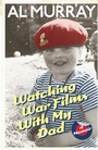 Cover: Watching War Films With My Dad - Arrow Books Ltd