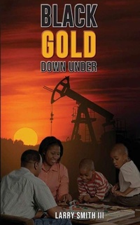 Enlarge image Cover: "Black Gold Down Under" - IngramSpark
