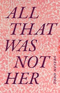 Cover: All That Was Not Her - De Gruyter