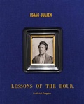 Cover: Isaac Julien: Lessons of the Hour - Frederick Douglass - DelMonico Books/D.A.P.