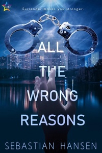 Enlarge image Cover: All the Wrong Reasons - NineStar Press, LLC
