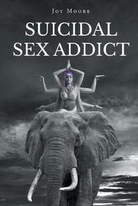 Enlarge image Cover: Suicidal Sex Addict - Page Publishing Inc.