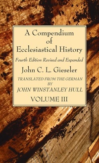 Enlarge image Cover: A Compendium of Ecclesiastical History, Volume 3 - Wipf & Stock Publishers
