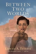 Cover: Between Two Worlds - Luwame LLC