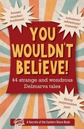 Cover: You Wouldn't Believe! - Secrets of the Eastern Shore