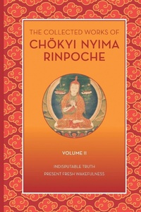 Enlarge image Cover: The Collected Works of Chkyi Nyima Rinpoche, Volume II - Rangjung Yeshe Publications