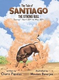 Cover: The Tale of Santiago The Strong Bull - Lulu.com