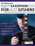 Cover: Ulf Wakenius' Bebop-Saxophon-Licks fuer Jazz-Gitarre - Fundamental Changes Ltd