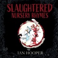 Cover: Slaughtered Nursery Rhymes - Leschenault Press