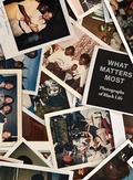 Cover: What Matters Most: Photographs of Black Life - DelMonico Books/D.A.P.
