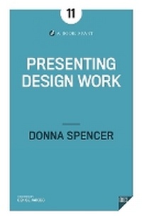 Enlarge image Cover: Presenting Design Work - Donna Spencer