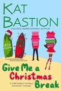 Cover: Give Me a Christmas Break: A Half-baked Holidays Romantic Comedy - Half-baked Holidays