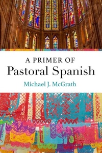Abbildung von: A Primer of Pastoral Spanish - The Catholic University of America Press