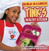 Enlarge image Cover: Build-A-Lunch by Tink's Healthy Kitchen - Tink's Healthy Kitchen