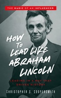 Cover: How to Lead Like Abraham Lincoln (The Magic of an Influencer, #1) - Christopher Coopersmith