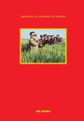 Cover: Kim Jong Il Looking at Things - JBE BOOKS