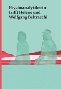 Cover: Psychoanalytikerin trifft Helene und Wolfgang Beltracchi - Scheidegger & Spiess