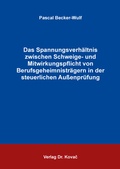 Bild: Das Spannungsverh&auml;ltnis zwischen Schweige- und Mitwirkungspflicht von Berufsgeheimnistr&auml;gern in der steuerlichen Au&szlig;enpr&uuml;fung - Kovac, Dr. Verlag