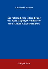 Abbildung von: Die rufschädigende Beendigung des Beschäftigungsverhältnisses eines GmbH-Geschäftsführers - Kovac, Dr. Verlag