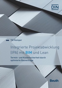 Abbildung von: Integrierte Projektabwicklung (IPA) mit BIM und Lean - DIN Media