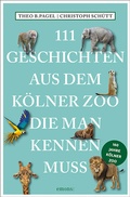 Cover: 111 Geschichten aus dem K&ouml;lner Zoo, die man kennen muss - Emons Verlag