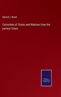 Cover: Curiosities of Clocks and Watches from the earliest Times - Salzwasser-Verlag