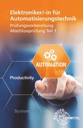 Cover: Elektroniker/-in f&uuml;r Automatisierungstechnik Pr&uuml;fungsvorbereitung Teil 1 - Europa-Lehrmittel