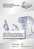 Cover: Bedienung digitaler Menschmodelle zur Absicherung manueller Montaget&auml;tigkeiten durch Virtual-Reality-Interaktion - Fraunhofer Verlag