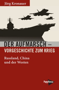 Abbildung von: Der Aufmarsch - Vorgeschichte zum Krieg - PapyRossa Verlag