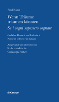 Cover: Wenn Tr&auml;ume tr&auml;umen k&ouml;nnten - Se i sogni sapessero sognare - Caracol Verlag der Autorinnen & Autoren