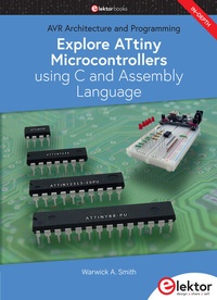 Enlarge image Cover: Explore ATtiny Microcontrollers using C and Assembly Language - Elektor