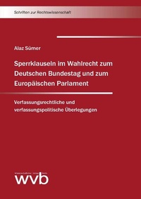 Abbildung von: Sperrklauseln im Wahlrecht zum Deutschen Bundestag und zum Europäischen Parlament - wvb Wissenschaftlicher Verlag Berlin