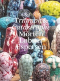 Cover: Morten Lobner Espersen: Triumph and Catastrophe - NAI Publishers