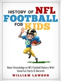 Cover: History of NFL Football for Kids - William Lawson