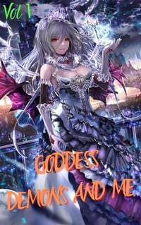 Enlarge image Cover: Goddess Demons And Me Vol 1 - Goddess Demons And Me