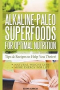 Cover: Alkaline Paleo Superfoods For Optimal Nutrition - Your Wellness Books
