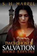 Cover: Two Ghost's Salvation, Book II - Jude's Tale (Ghost Hunters Mystery Parables) - Living Sensical Press