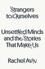 Cover: Strangers to Ourselves - Farrar, Straus and Giroux