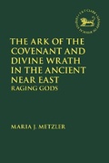Cover: The Ark of the Covenant and Divine Wrath in the Ancient Near East - T.& T.Clark Ltd