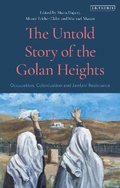 Cover: The Untold Story of the Golan Heights - I.B. Tauris