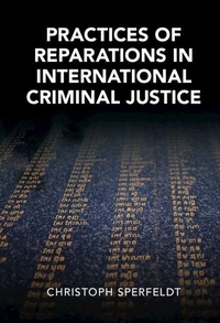 Enlarge image Cover: Practices of Reparations in International Criminal Justice - Cambridge University Press