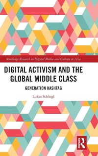 Enlarge image Cover: Digital Activism and the Global Middle Class - Routledge