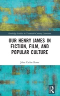 Cover: Our Henry James in Fiction, Film, and Popular Culture - Routledge