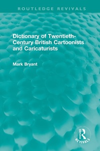 Abbildung von: Dictionary of Twentieth-Century British Cartoonists and Caricaturists - Routledge
