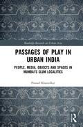 Cover: Passages of Play in Urban India - Routledge