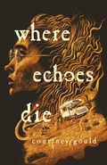 Cover: Where Echoes Die - Wednesday Books