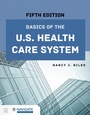 Cover: Basics of the U.S. Health Care System - Jones and Bartlett Publishers, Inc